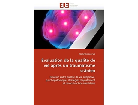 Livro Évaluation De La Qualité De Vie Après Un Traumatisme Crânien De Tazopoulou Eva (francês)
