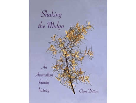 Livro Shaking the Mulga: An Australian family history Clem Ditton (Inglês)