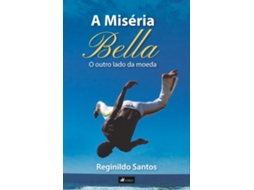 Livro A Miséria Bella O Outro Lado Da Moeda de Reginildo Santos (Poortugues do Brasil)