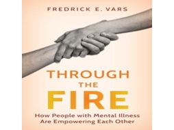 Livro Through the Fire How People with Mental Illness Are Empowering Each Other de Fredrick E Vars (Inglês)