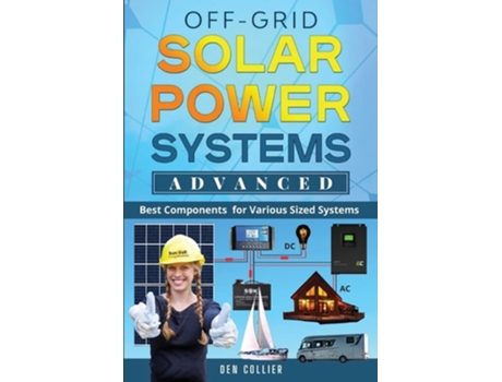 Livro Off-Grid Solar Power Systems Advanced Best Components For Various Sized Systems de Dennis W Collier (Inglês)