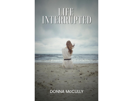 Livro Life Interrupted de Donna M McCully (Inglês)