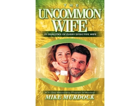 Livro The Uncommon Wife De Mike Murdock (inglês)