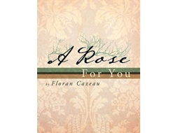 Livro A Rose For You de Floran Cazeau (Inglês)