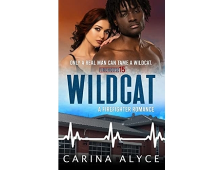 Livro Wildcat A Steamy Firefighter Romance De Alyce (inglês)