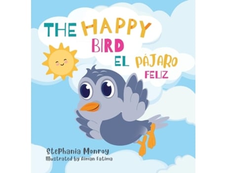 Livro The happy bird/El pájaro feliz de Stephania Monroy (Espanhol - Capa Dura)