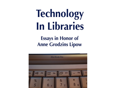 Livro Technology in Libraries: Essays in Honor of Anne Grodzins Lipow Roy Tennant (Inglês)