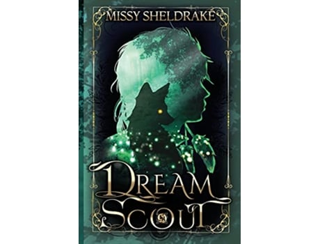 Livro Dream Scout A Coming of Age Fantasy Adventure His Majestys Elite de Missy Sheldrake (Inglês)