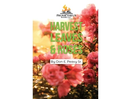 Livro Harvest Leaves And Roses De Peavy, Don Et Al. (inglês)