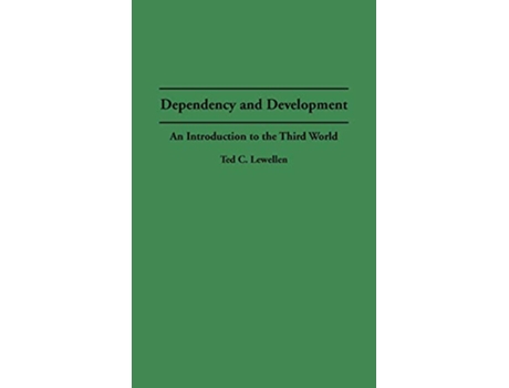 Livro Dependency and Development An Introduction to the Third World de Ted C Lewellen (Inglês)