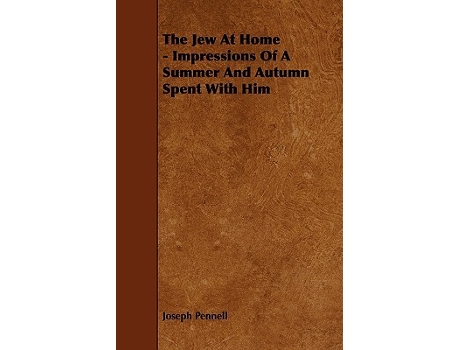 Livro The Jew At Home Impressions Of A Summer And Autumn Spent With Him de Joseph Pennell (Inglês)