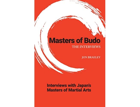 Livro Masters of Budo The Interviews Masters of Martial Arts de Jon Braeley (Inglês)