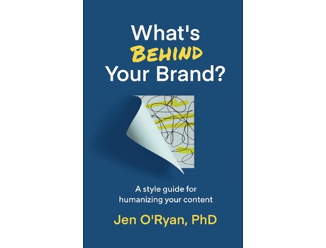 Livro Whats Behind Your Brand? A Style Guide for Humanizing Your Content de Jen O'Ryan (Inglês)