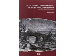 Livro Eclecticismo Y Pensamiento Arquitectónico En España de Angel Isac (Espanhol)