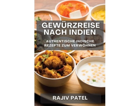 Livro Gewürzreise nach Indien Authentische Indische Rezepte zum Verwöhnen de Rajiv Patel (Inglês)