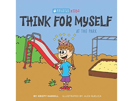 Livro Think for Myself At the Park Holistic Thinking Kids de Kristy Hammill (Inglês)