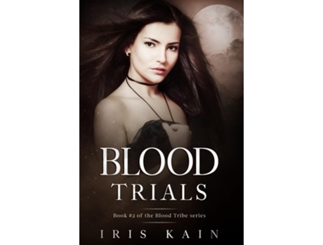 Livro Blood Trials Book 2 of the Blood Tribe Series de Iris Kain (Inglês)