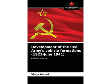 Livro Development of the Red Armys vehicle formations 1921June 1941 A historical study de Vitaly Tulovski (Inglês)
