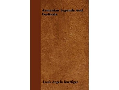 Livro Armenian Legends And Festivals de Louis Angelo Boettiger (Inglês)