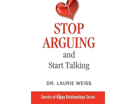 Livro Stop Arguing And Start Talking... Even If You Are Afraid Your Only Answer Is Divorce! De Dr Laurie Weiss (inglês)