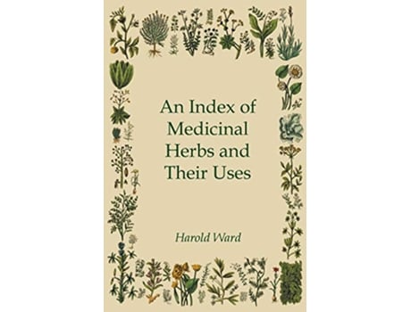Livro An Index of Medicinal Herbs and Their Uses de Harold Ward (Inglês)