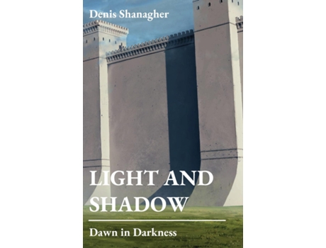 Livro Light And Shadow Dawn In Darkness De Denis Shanagher (inglês)