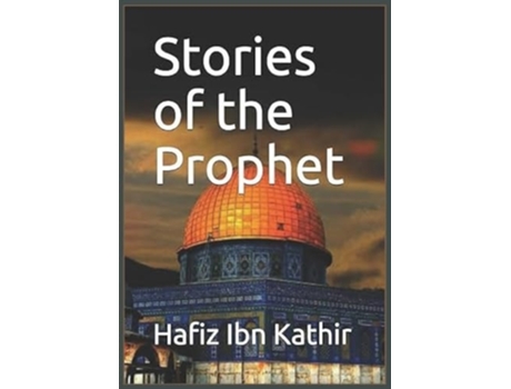 Livro Stories of the Prophet de Hafiz Ibn Kathir (Inglês)