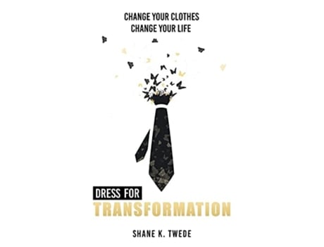 Livro Dress For Transformation Change Your Clothes, Change Your Life De Shane K Twede (inglês)