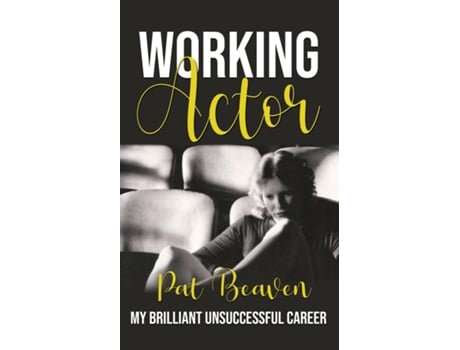 Livro Working Actor My Brilliant Unsuccessful Career de Pat Beaven (Inglês)