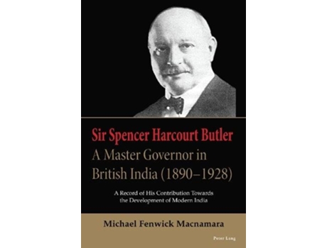 Livro Sir Spencer Harcourt Butler A Master Governor in British India de Michael Fenwick Macnamara (Inglês)