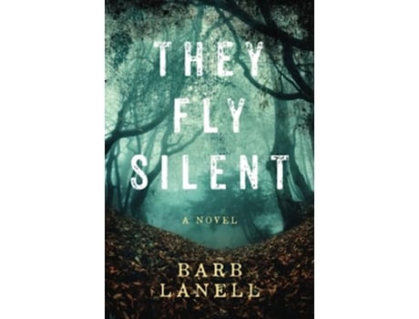 Livro THEY FLY SILENT Mayhem magic and madness collide de Barb Lanell (Inglês)