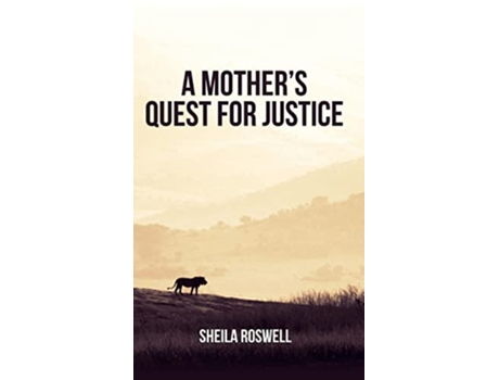 Livro A Mothers Quest for Justice de Sheila Roswell (Inglês)