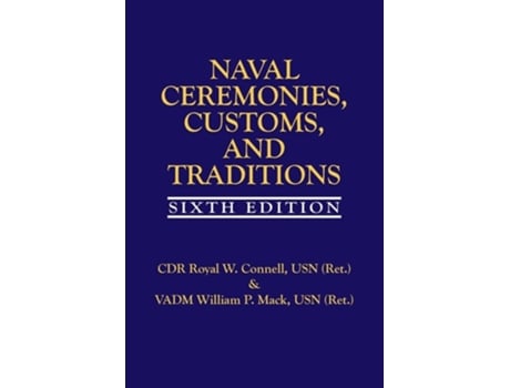 Livro Naval Ceremonies, Customs, and Traditions, 6th Edition de Royal Connell e William P Mack (Inglês)