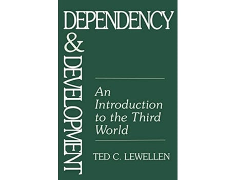 Livro Dependency and Development An Introduction to the Third World de Ted C Lewellen (Inglês)