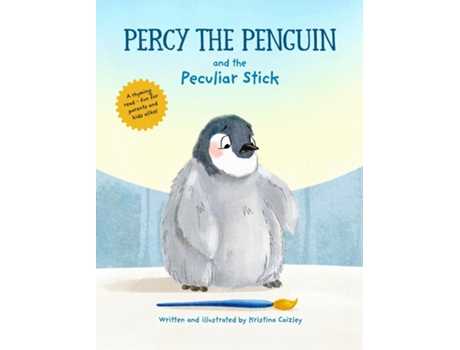 Livro Percy The Penguin and the Peculiar Stick A Book about Believing In Yourself de Kristina Caizley (Inglês)