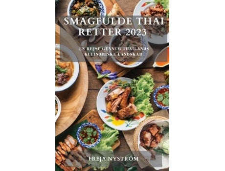 Livro Smagfulde Thai Retter 2023 En Rejse Gennem Thailands Kulinariske Landskab De Freja Nyström (inglês)