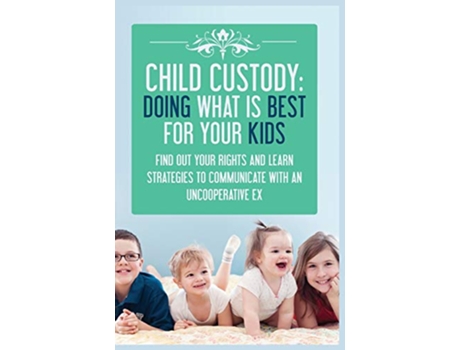 Livro Child Custody Find Out Your Rights and Learn Strategies To Communicate With An Uncooperative Ex de Samantha Evans (Inglês)
