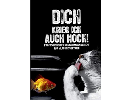Livro Dich krieg ich auch noch Professionelles Kontaktmanagement für MLM und Vertrieb German Edition de Rainer Von Massenbach (Alemão)