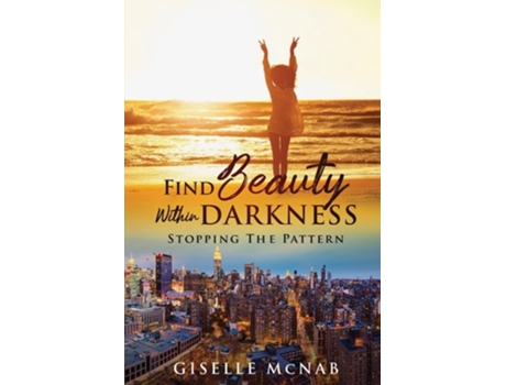 Livro Find Beauty Within Darkness De Giselle Mcnab (inglês)