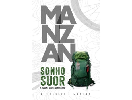 Livro Manzan Sonho, Suor E Alguns Ossos Quebrados De Alexandre Manzan (português Do Brasil)