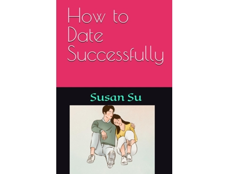 Livro HOW TO DATE SUCCESSFULLY de Susan Su (Inglês)