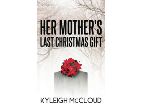 Livro Her Mothers Last Christmas Gift De Kyleigh Mccloud (inglês)