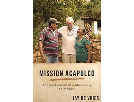 Livro Mission Acapulco The Rocky Road of a Missionary to Mexico de Jay De Vries (Inglês)