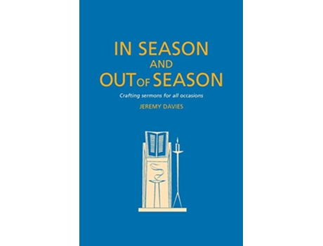 Livro In Season and Out of Season Crafting sermons for all occasions de Jeremy Davies (Inglês)