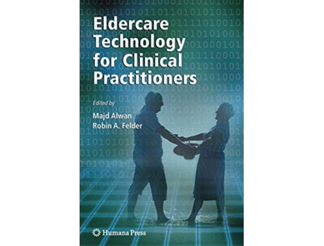 Livro Eldercare Technology for Clinical Practitioners de Majd Alwan (Inglês)