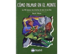 Livro Cã³Mo Palmar En El Monte Las 100 Maneras Mã¡S Atractivas De Morir Al Aire Libre de Buck Tilton (Espanhol)