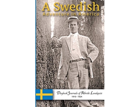 Livro A Swedish Adventure In America Daybook Journals Of Albrekt Lundquist 1910-1924 De Albrekt Lundquist (inglês)