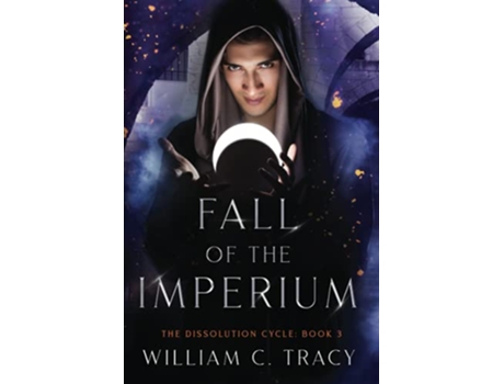 Livro Fall of the Imperium a Science Fantasy Space Opera Novel The Dissolution Cycle de William C Tracy (Inglês)