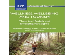 Livro Wellness Wellbeing and Tourism Theories Models and Emerging Paradigms de Channel View Publications (Inglês)