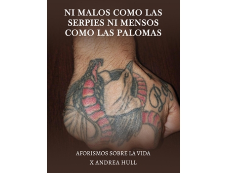 Livro NI MALOS COMO LAS SERPIES NI MENSOS COMO LAS PALOMAS AFORISMOS SOBRE LA VIDA de Andrea Hull (Inglês)